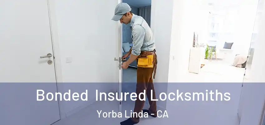  Bonded Insured Locksmiths Yorba Linda - CA
