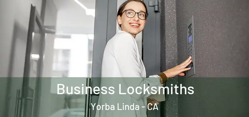  Business Locksmiths Yorba Linda - CA