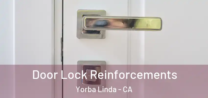  Door Lock Reinforcements Yorba Linda - CA