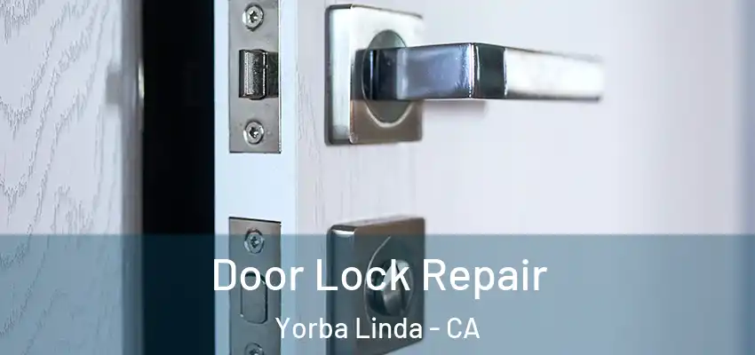  Door Lock Repair Yorba Linda - CA
