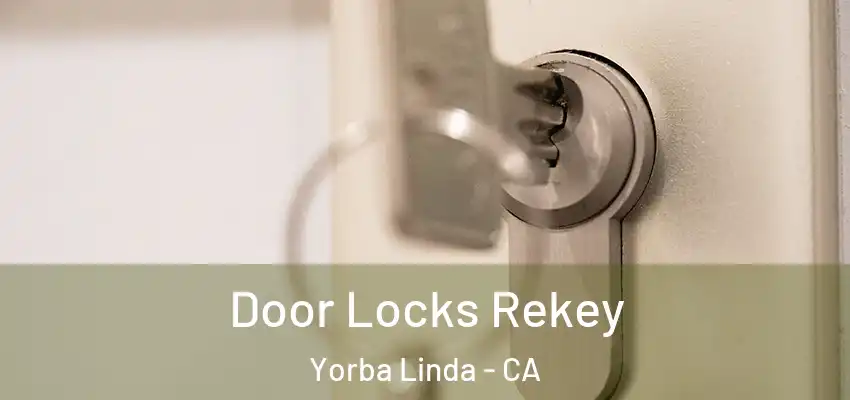  Door Locks Rekey Yorba Linda - CA