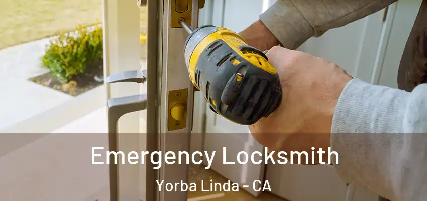  Emergency Locksmith Yorba Linda - CA