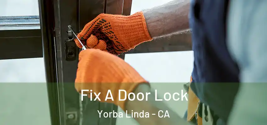  Fix A Door Lock Yorba Linda - CA