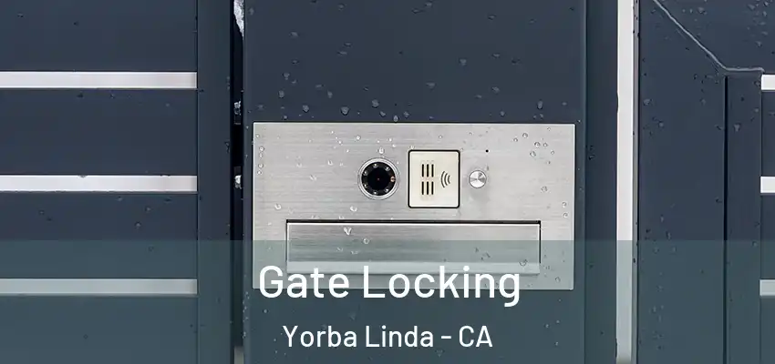  Gate Locking Yorba Linda - CA