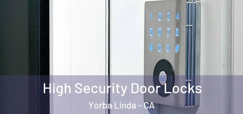  High Security Door Locks Yorba Linda - CA