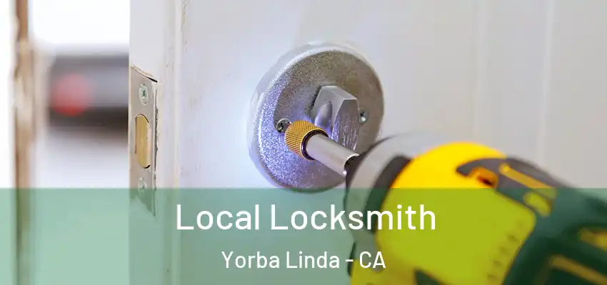 Local Locksmith Yorba Linda - CA