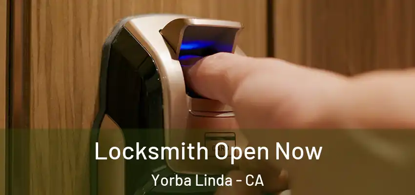 Locksmith Open Now Yorba Linda - CA