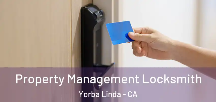  Property Management Locksmith Yorba Linda - CA