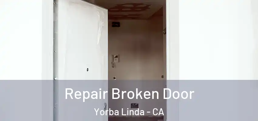  Repair Broken Door Yorba Linda - CA