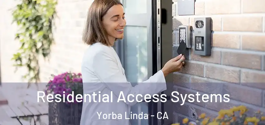  Residential Access Systems Yorba Linda - CA