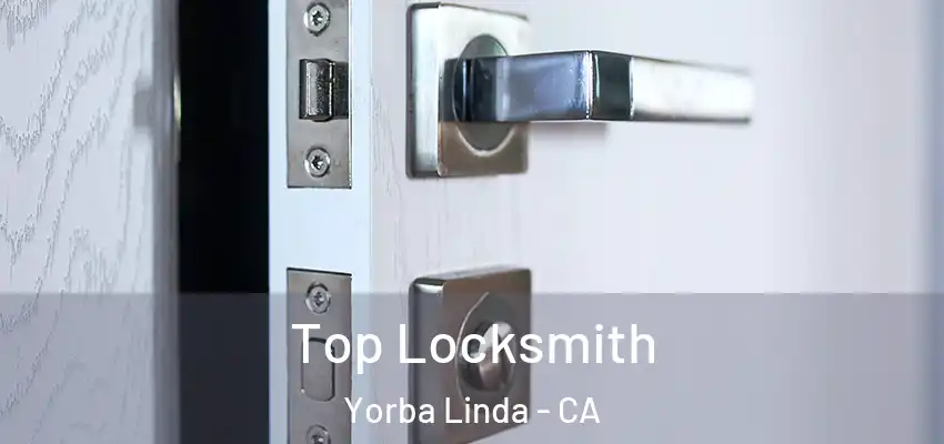  Top Locksmith Yorba Linda - CA