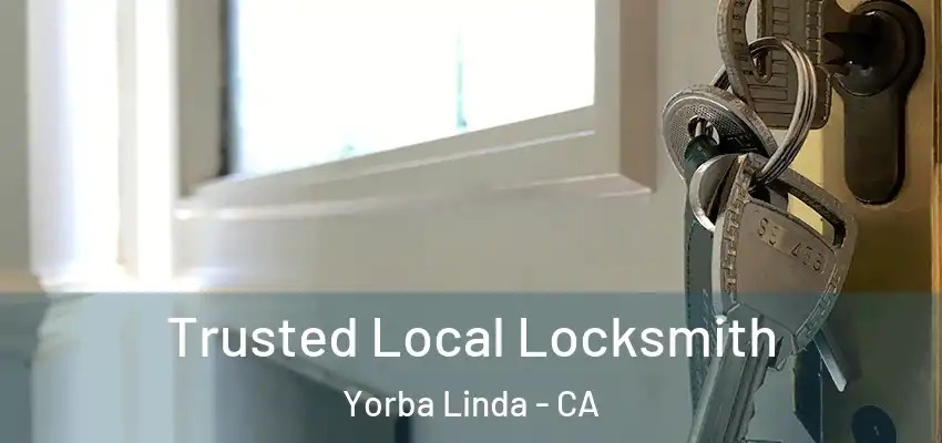  Trusted Local Locksmith Yorba Linda - CA